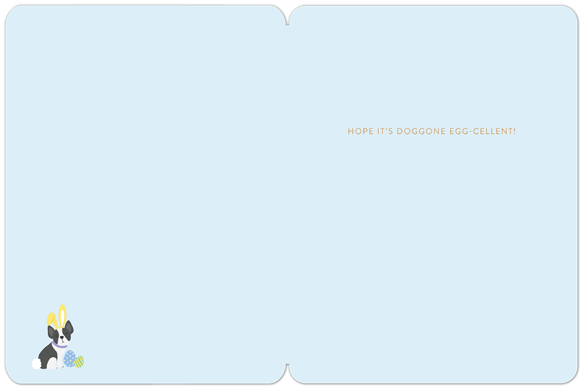 Inside of the cute dog-themed Easter greeting card, showing a light blue interior with the humorous text "HOPE IT'S DOGGONE EGG-CELLENT!" on the right side. A small Boston Terrier with bunny ears and pastel eggs decorates the bottom left corner.