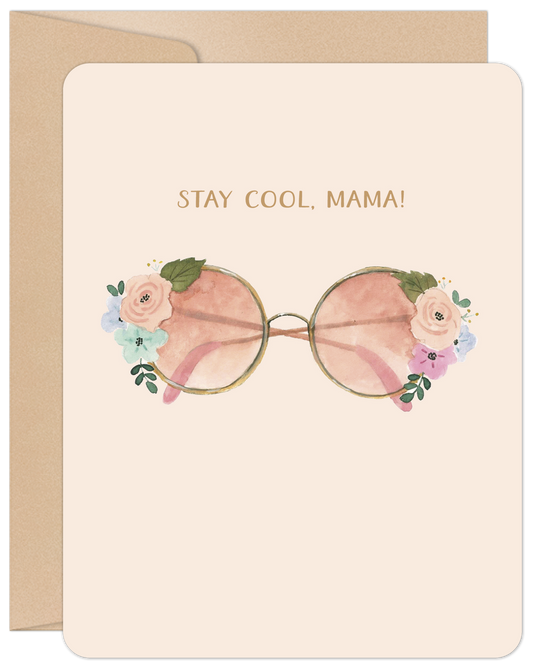 Front of a Mother's Day card with 'STAY COOL, MAMA!' above watercolor pink sunglasses adorned with pink, blue, and green flowers.