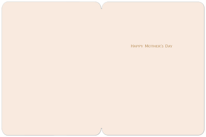 Inside of a Mother's Day card with the message 'HAPPY MOTHER'S DAY' in a bronze font.