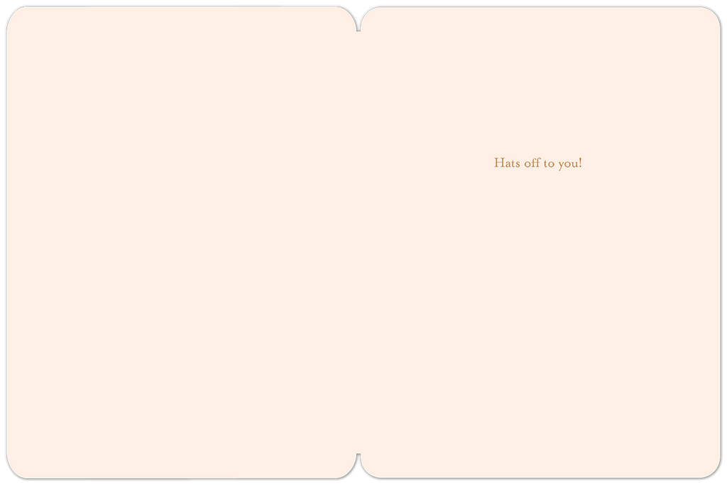 Inside view of a cream-colored greeting card with the encouraging message 'Hats off to you!' printed in a sophisticated gold font, perfect for an academic milestone celebration.