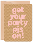 Front view of a lighthearted greeting card featuring playful pink text 'get your party pjs on!' against a textured brown herringbone pattern, with a natural kraft envelope peeking out. Perfect for a friend's fun celebration.