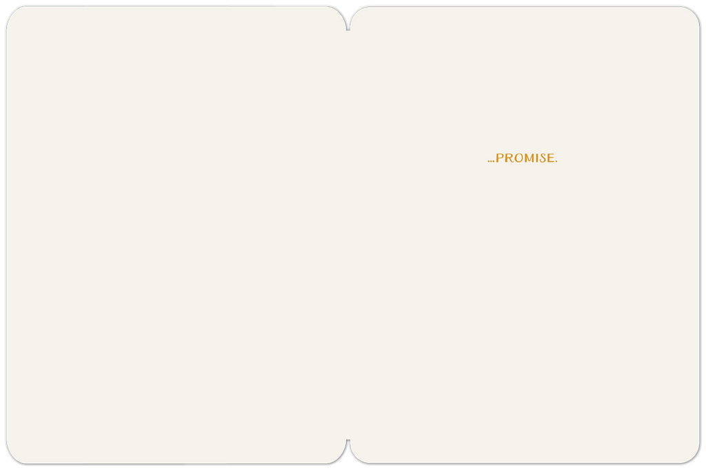 Inside of a minimalist encouragement greeting card with the simple gold text '...PROMISE.' on a light cream background, complementing the front message.