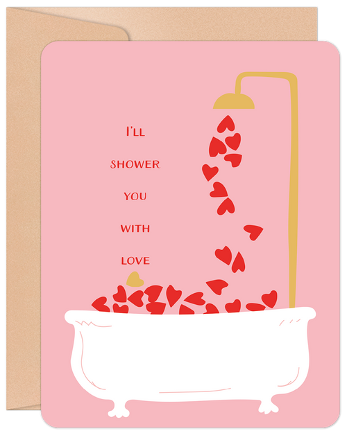 Romantic Valentine's Day greeting card featuring a pink background, gold showerhead, and white bathtub overflowing with red hearts. Text reads 'I'll SHOWER YOU WITH LOVE.' Perfect for a spouse or partner.