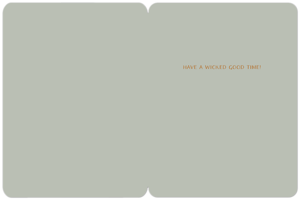Inside view of a cute Halloween greeting card for kids, displaying the festive message 'HAVE A WICKED GOOD TIME!' in orange text on a light gray background.