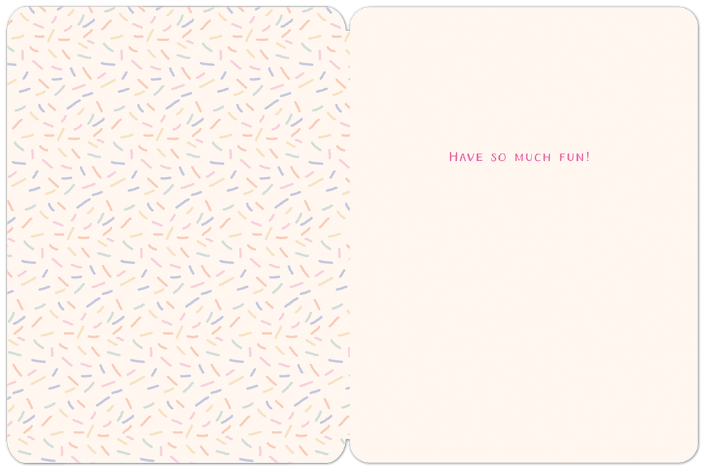 Interior of a fun celebratory card with 'HAVE SO MUCH FUN!' text on the right panel and a playful pastel sprinkle pattern on the left.