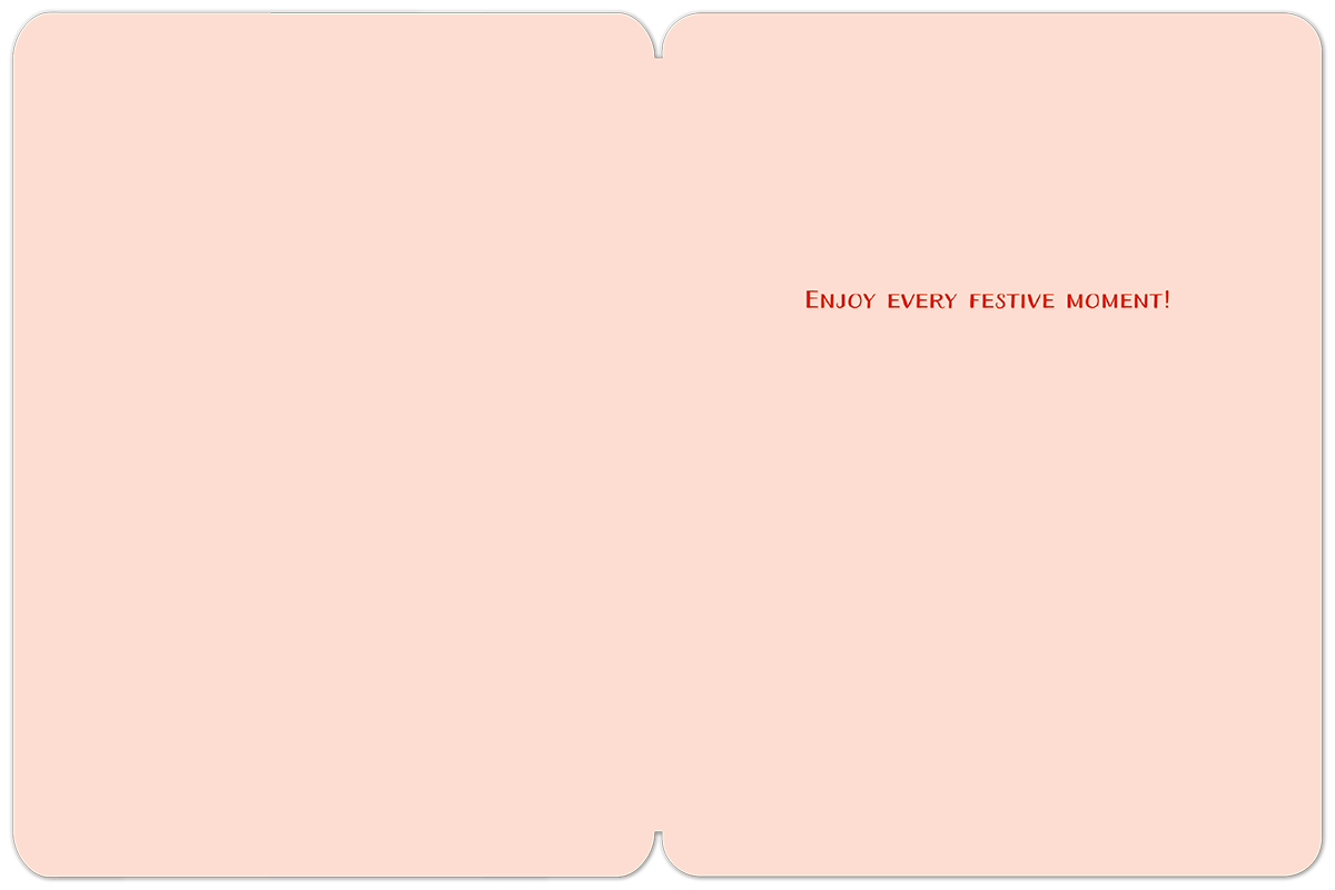 Inside of a light pink Christmas card displaying the message 'ENJOY EVERY FESTIVE MOMENT!' in vibrant red capital letters on the right.
