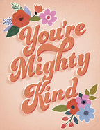 Front of a heartfelt greeting card featuring "You're Mighty Kind" in retro orange textured script, surrounded by vibrant red, pink, blue, and purple floral illustrations on a soft peach background.