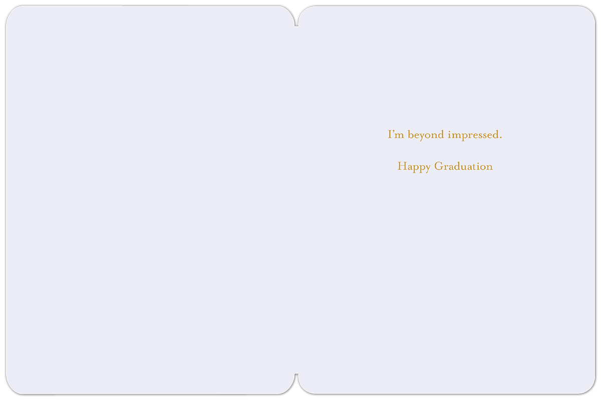 Inside of a white graduation greeting card with gold text that reads 'I'm beyond impressed. Happy Graduation'.