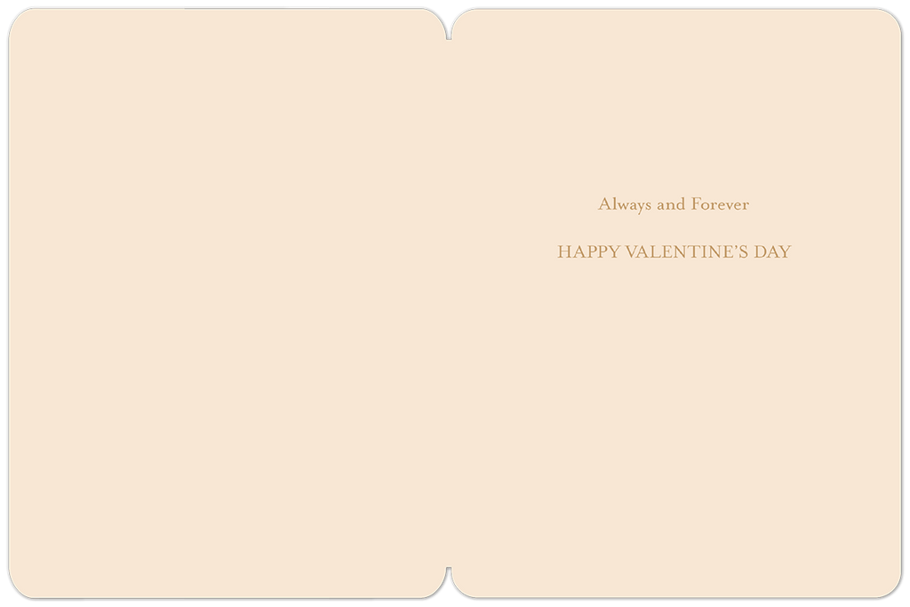 Inside of an open, blank beige greeting card with light brown text 'Always and Forever' and 'HAPPY VALENTINE'S DAY' on the right panel, ready for a personalized message.