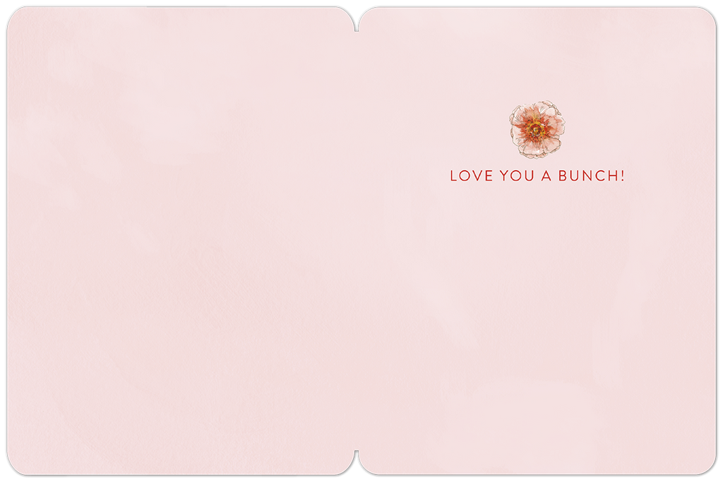 Inside of a romantic greeting card, light pink with a single watercolor pink flower and the handwritten red text 'LOVE YOU A BUNCH!' on the right side.