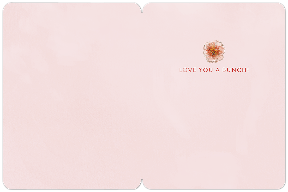 Inside of a romantic greeting card, light pink with a single watercolor pink flower and the handwritten red text 'LOVE YOU A BUNCH!' on the right side.