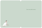 Inside of a delightful greeting card with a light green background, a small white dog, and the heartfelt message 'Savor every little moment.'