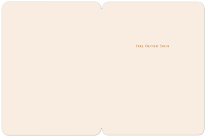 Inside of a cream-colored get well card with black border, featuring 'FEEL BETTER SOON' text for a thoughtful message.
