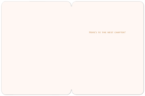 Inside of a greeting card with a simple, cream-colored background. Text in the upper right reads 'HERE'S TO THE NEXT CHAPTER!', leaving ample space for a personalized message.