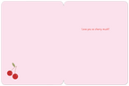 Inside of a romantic greeting card displaying 'Love you so cherry much!' text and cherry illustrations on a light pink background.