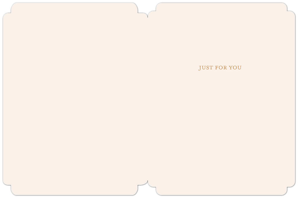 Open elegant greeting card interior, blank for a personalized message, displaying 'JUST FOR YOU' in subtle gold text on the right side, with ivory paper and scalloped edges.