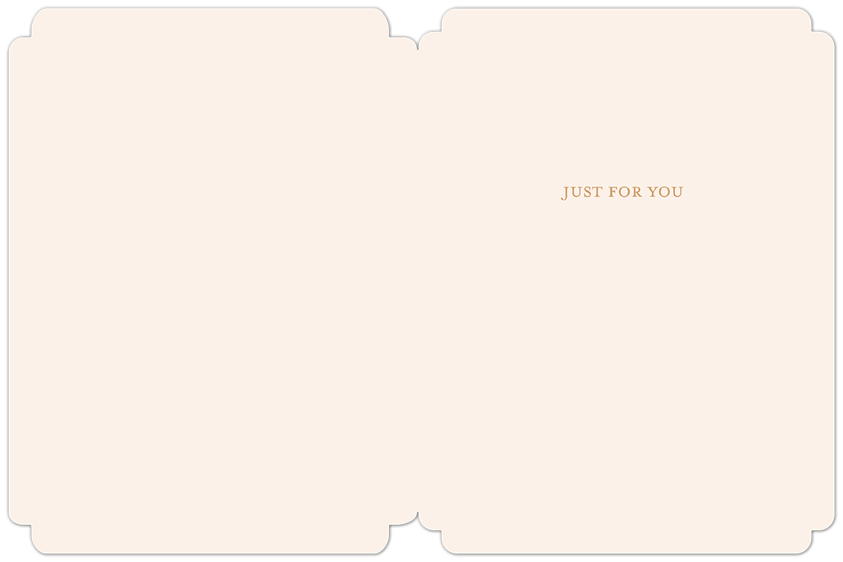 Open elegant greeting card interior, blank for a personalized message, displaying 'JUST FOR YOU' in subtle gold text on the right side, with ivory paper and scalloped edges.