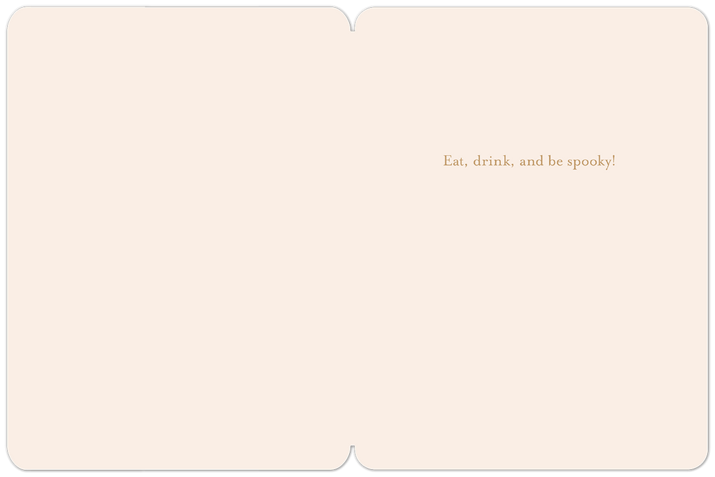 Inside of a cute Halloween greeting card, showing the elegant text 'Eat, drink, and be spooky!' in a light brown font on a cream-colored background.