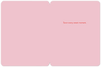 Inside of a pink greeting card with the message 'Savor every sweet moment.' in red script.