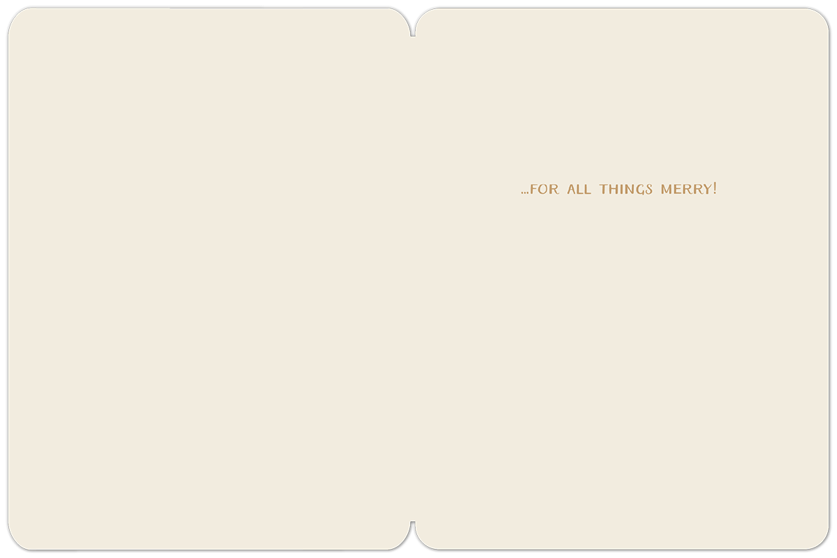Inside view of an elegant holiday greeting card, blank on the left for a personalized message, and the right side features the warm greeting '...FOR ALL THINGS MERRY!' in brown text on a light beige background.