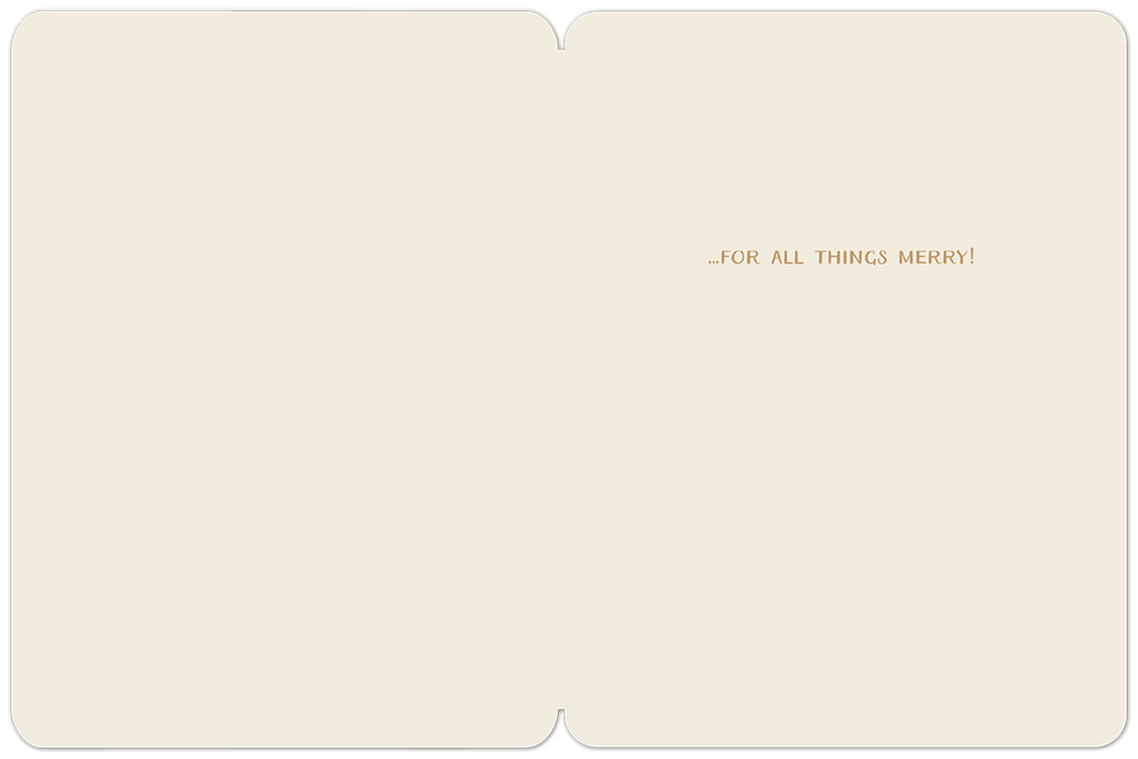 Inside view of an elegant holiday greeting card, blank on the left for a personalized message, and the right side features the warm greeting '...FOR ALL THINGS MERRY!' in brown text on a light beige background.
