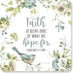 Faith is being sure of what we hope for.